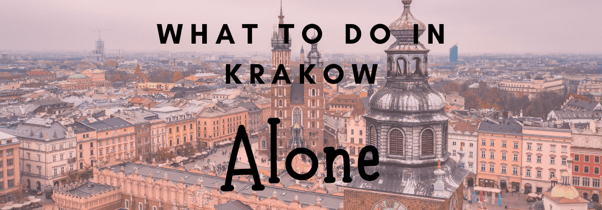 What to do in Krakow? Ideas for solo travellers