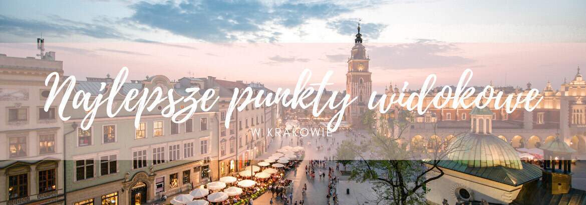 5 najlepszych miejsc widokowych w Krakowie